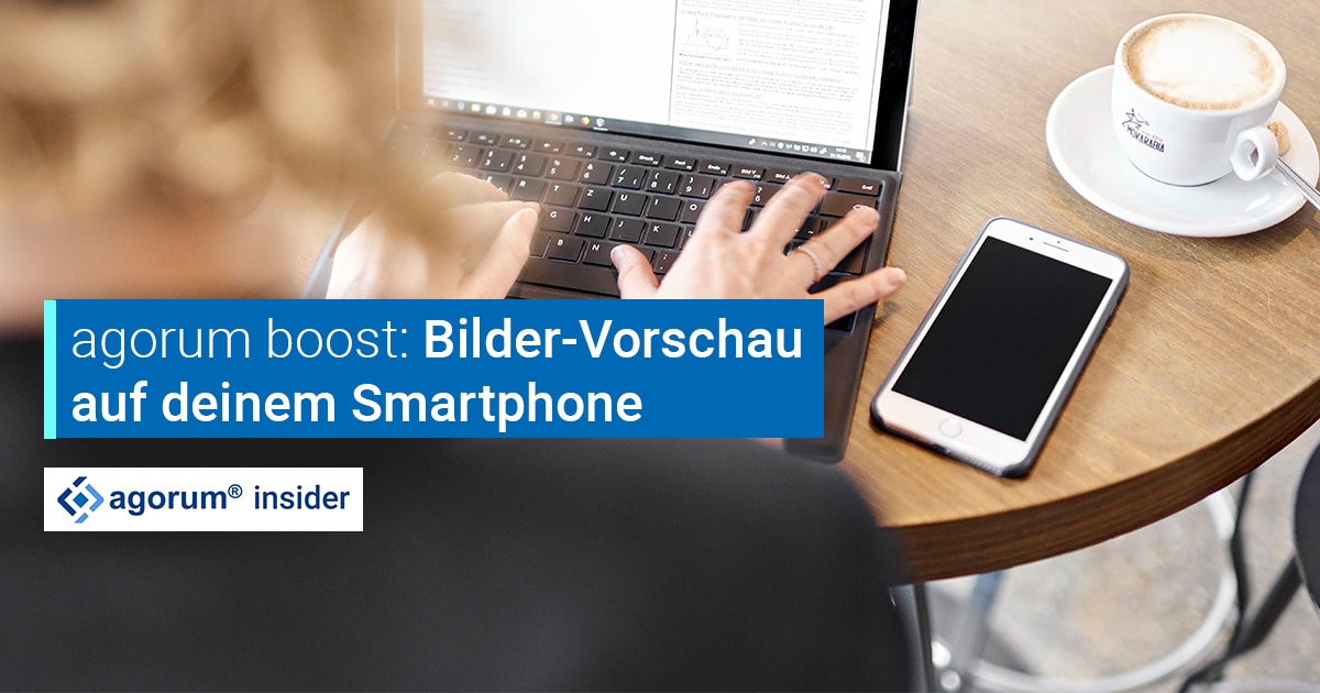 Vorschau auf deinem Smartphone für Bilder aus agorum core