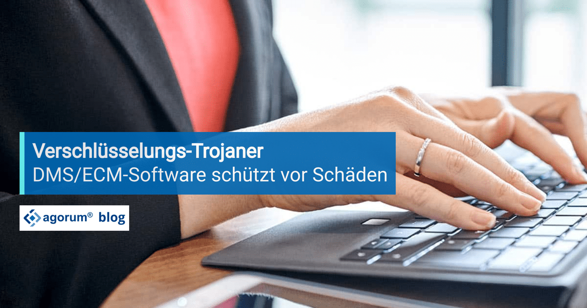 DMS/ECM-Software schützt vor Schäden von Verschlüsselungs-Trojanern