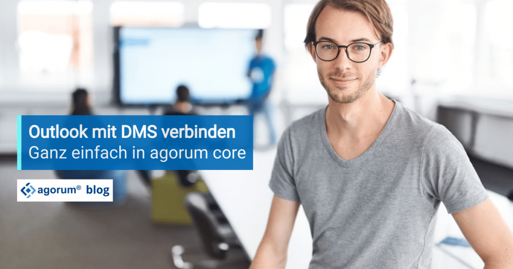 Outlook trifft Dokumentenmanagement agorum core